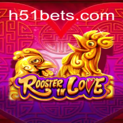 RoosterInLove: Descubra o Fascínio do Novo Jogo da H51.COM